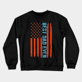 Father's day Best dad ever with US american flag Crewneck Sweatshirt